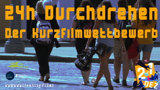 Kurzfilmwettbewerb &bdquo;24h Durchdrehen&ldquo;